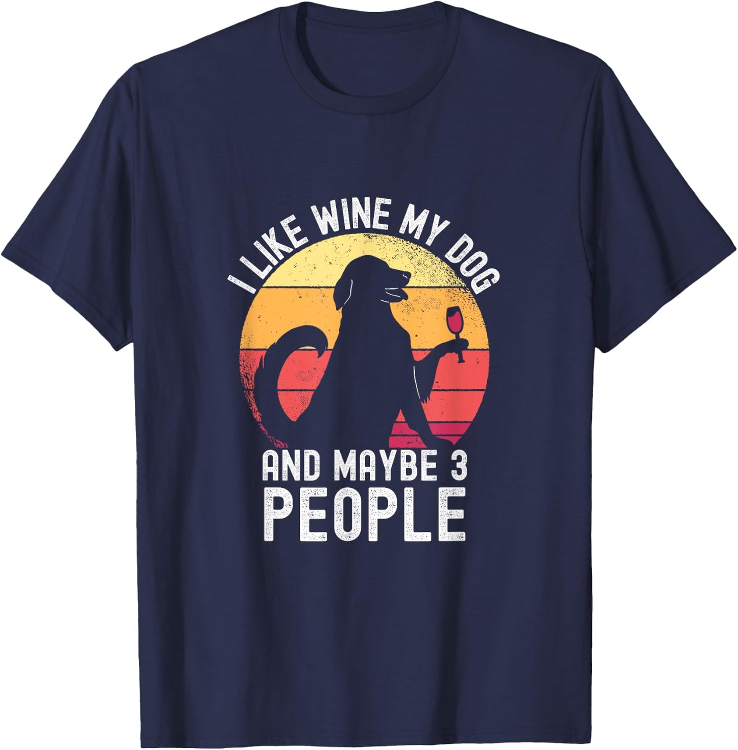 Vintage I Like Wine My Dog & Maybe 3 People Wine Lover T-Shirt - T-Shirt | Navy