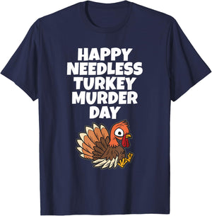 Happy Needless Turkey Murder Day - Animal Friends Not Food T-Shirt - T-Shirt | Navy