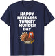 Happy Needless Turkey Murder Day - Animal Friends Not Food T-Shirt - T-Shirt | Navy