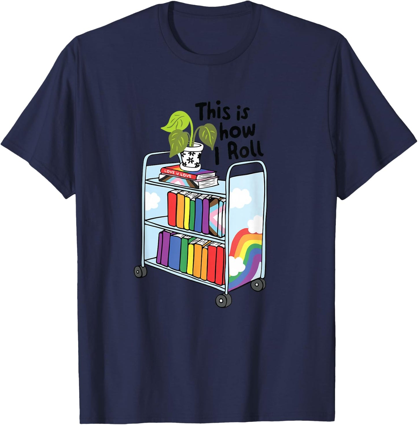 This Is How I Roll Pride LGBTQIA Library Queer Bookish T-Shirt - T-Shirt | Navy