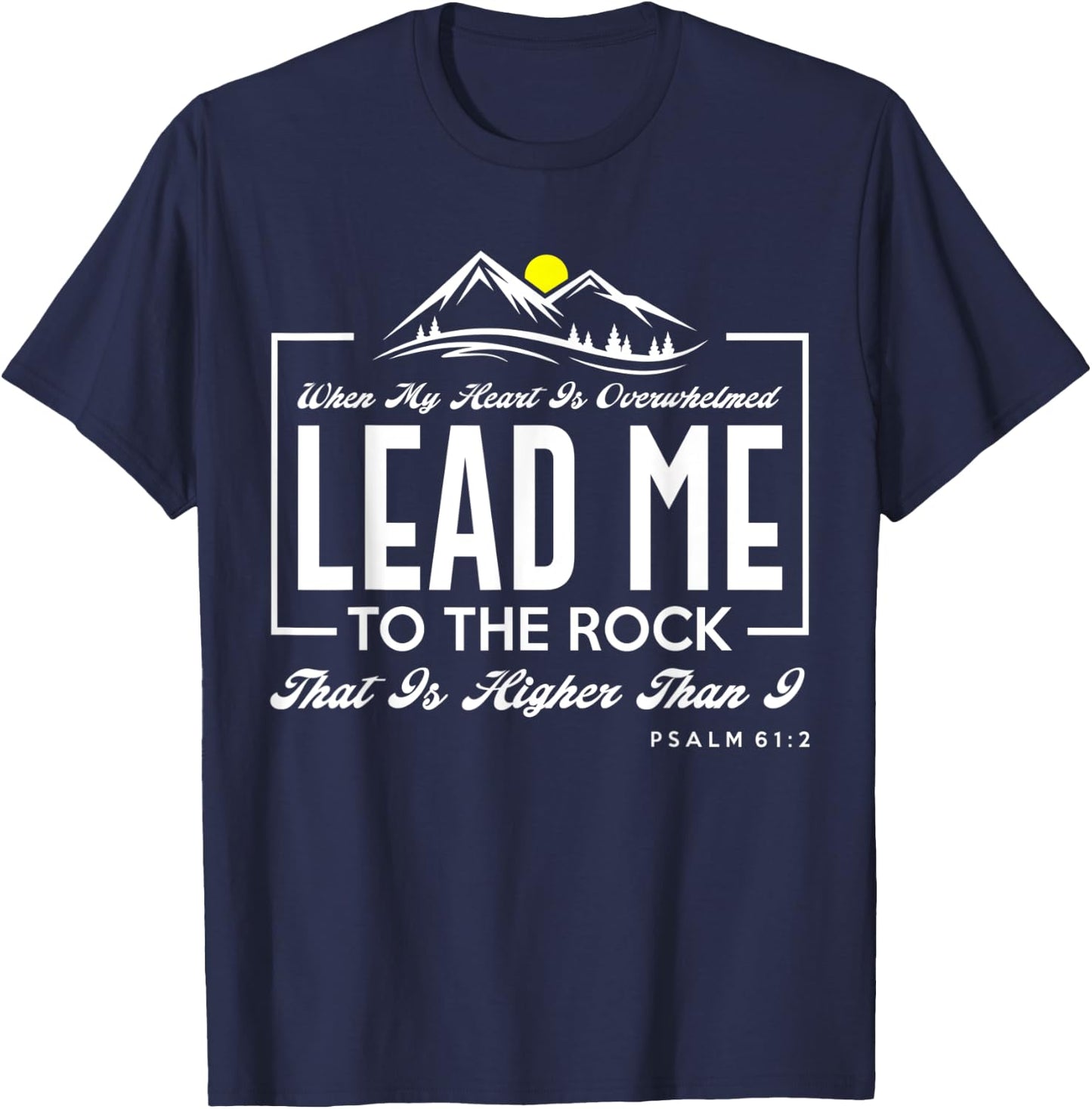 Great Religious Shirt. When My Heart is Overwhelmed T-Shirt - T-Shirt | Navy