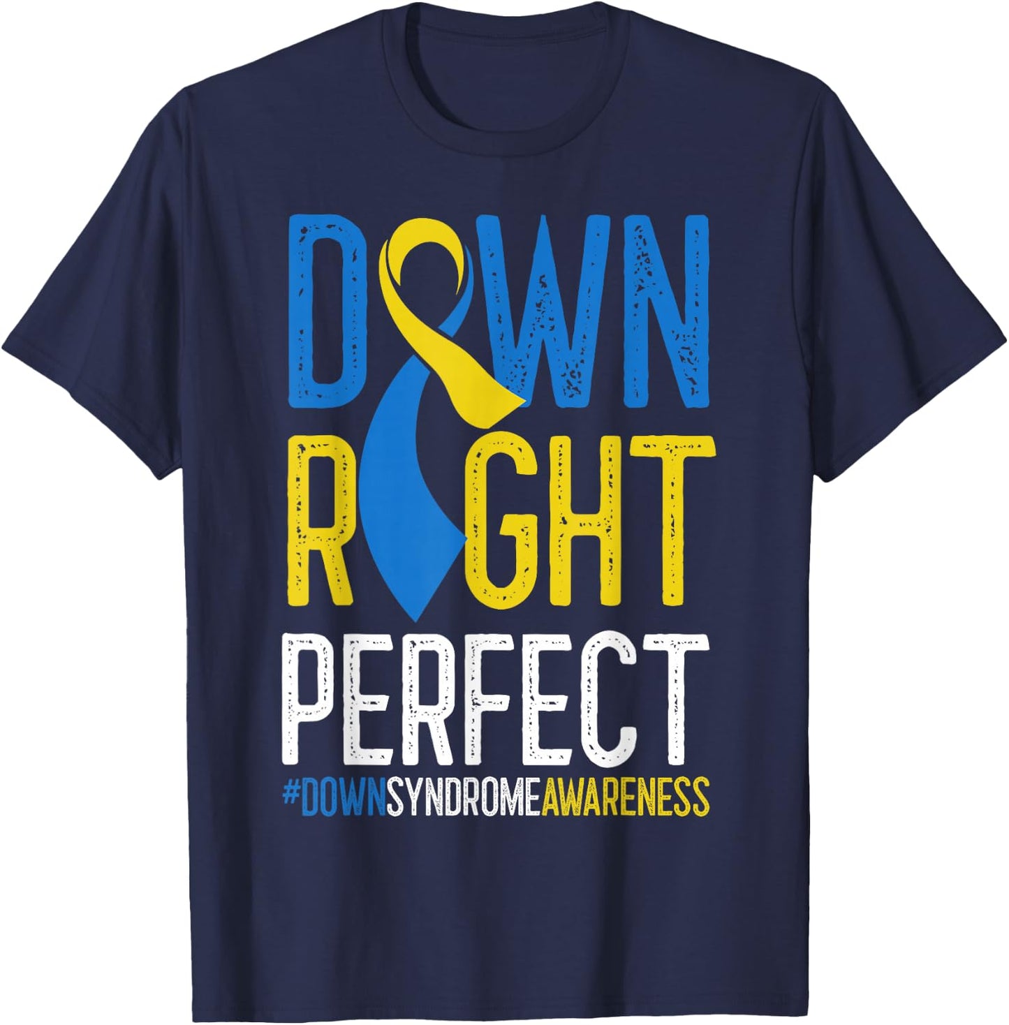 National Down Syndrome Awareness Down Right Perfect T21 T-Shirt - T-Shirt | Navy