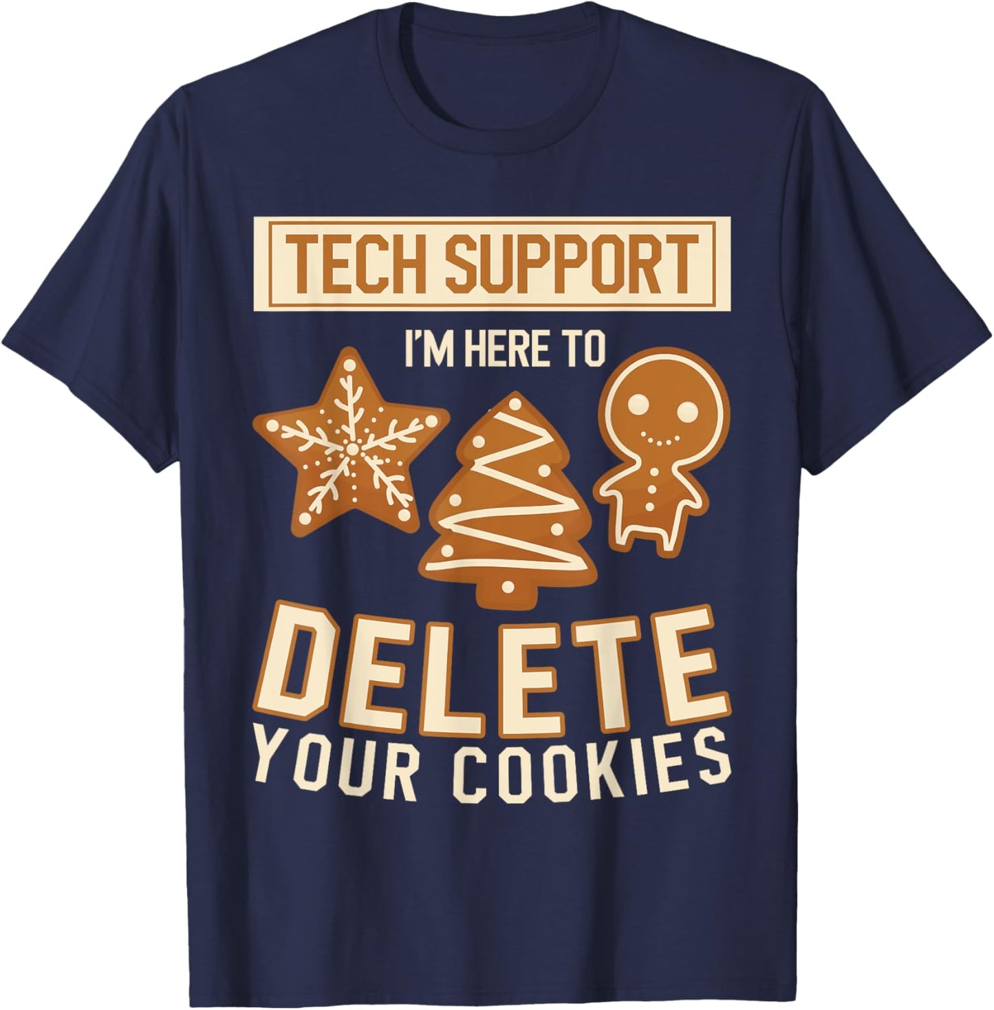Tech Support I'm Here To Delete Your Cookies - Computer Code T-Shirt - T-Shirt | Navy