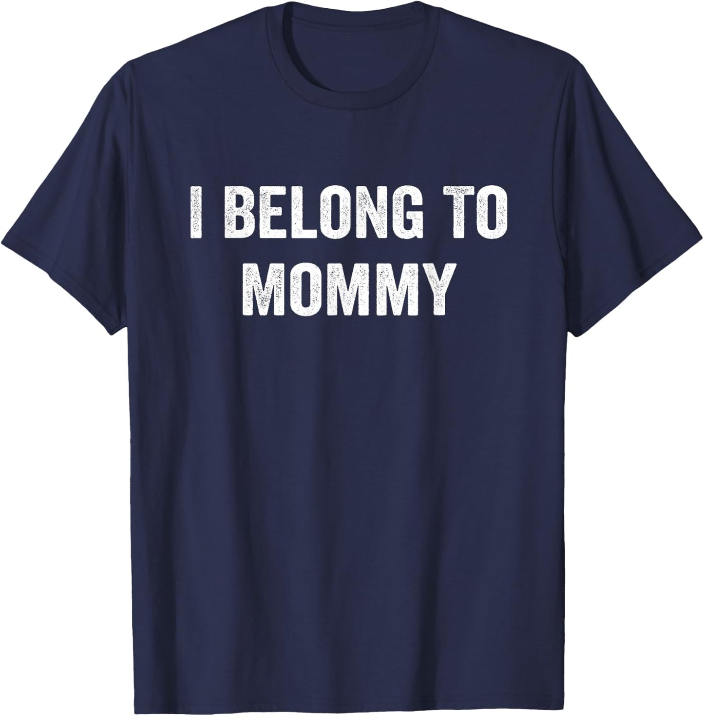 I Belong to Mommy Mom Mother Funny T-Shirt - T-Shirt | Navy