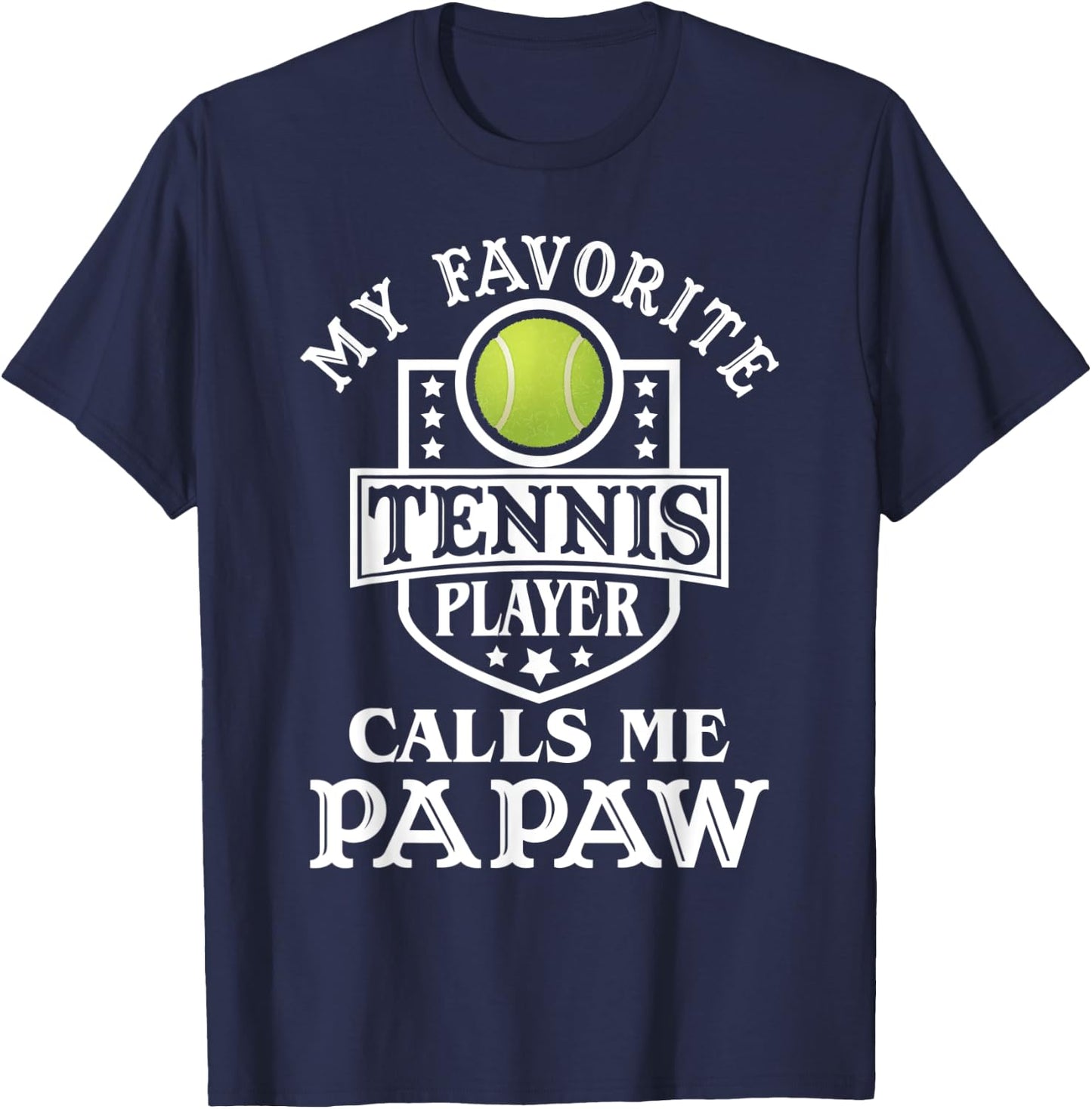 My Favorite Tennis Player Calls me Papaw Tennis Lover T-Shirt - T-Shirt | Navy