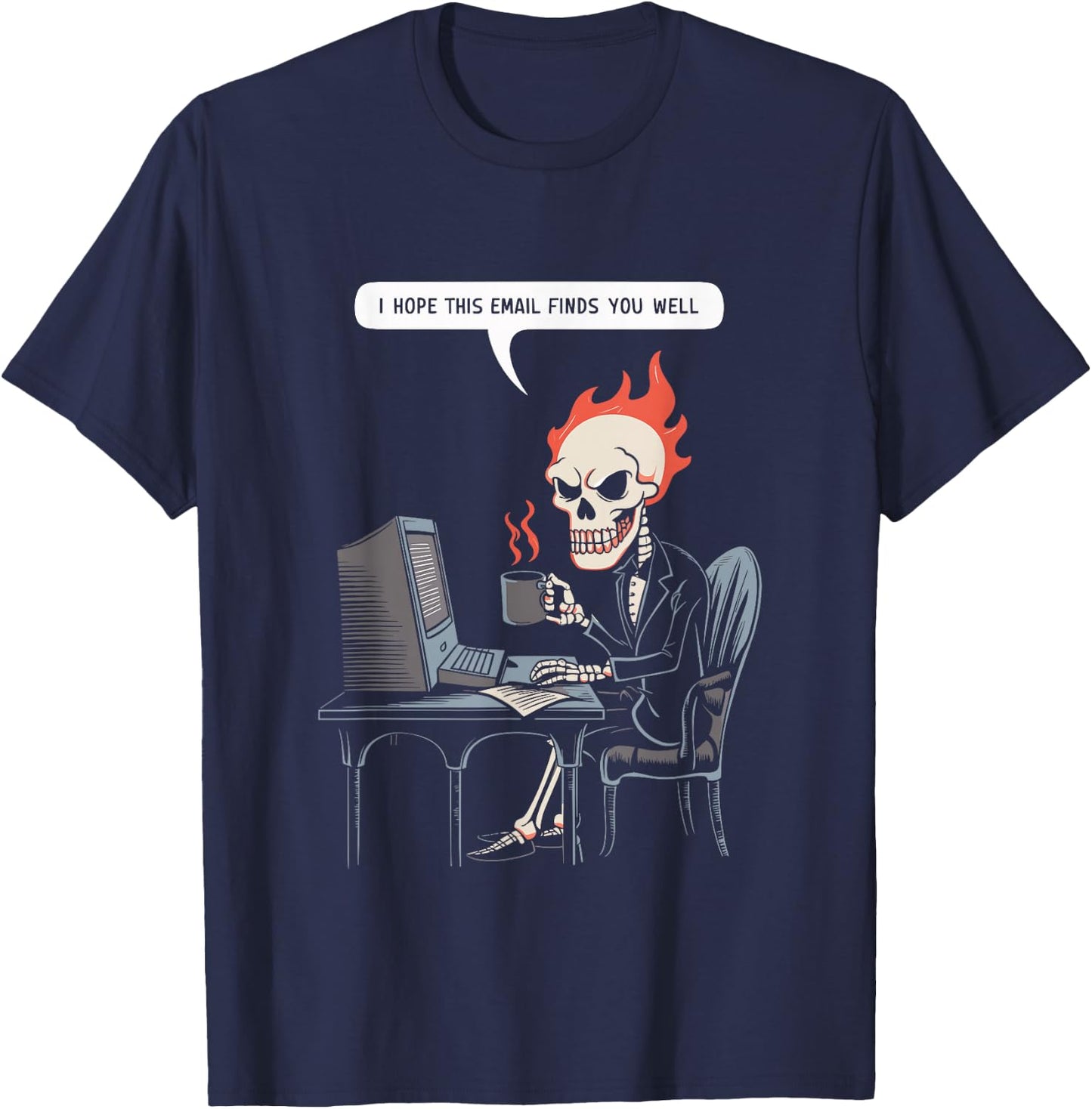I Hope This Email Finds You Well Sarcastic Skeleton Computer T-Shirt - T-Shirt | Navy