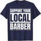 Support Your Local Barber Gift a Barber Clothing Fans T-Shirt - T-Shirt | Navy