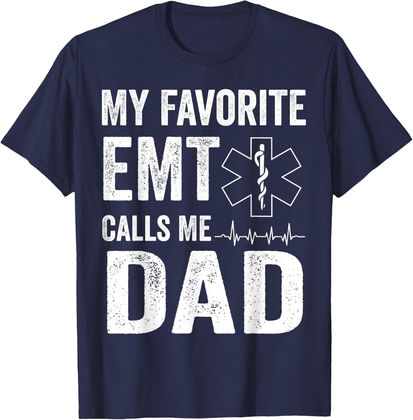 My Favorite EMT Calls Me Dad T Shirt Fathers Day T-Shirt - T-Shirt | Navy
