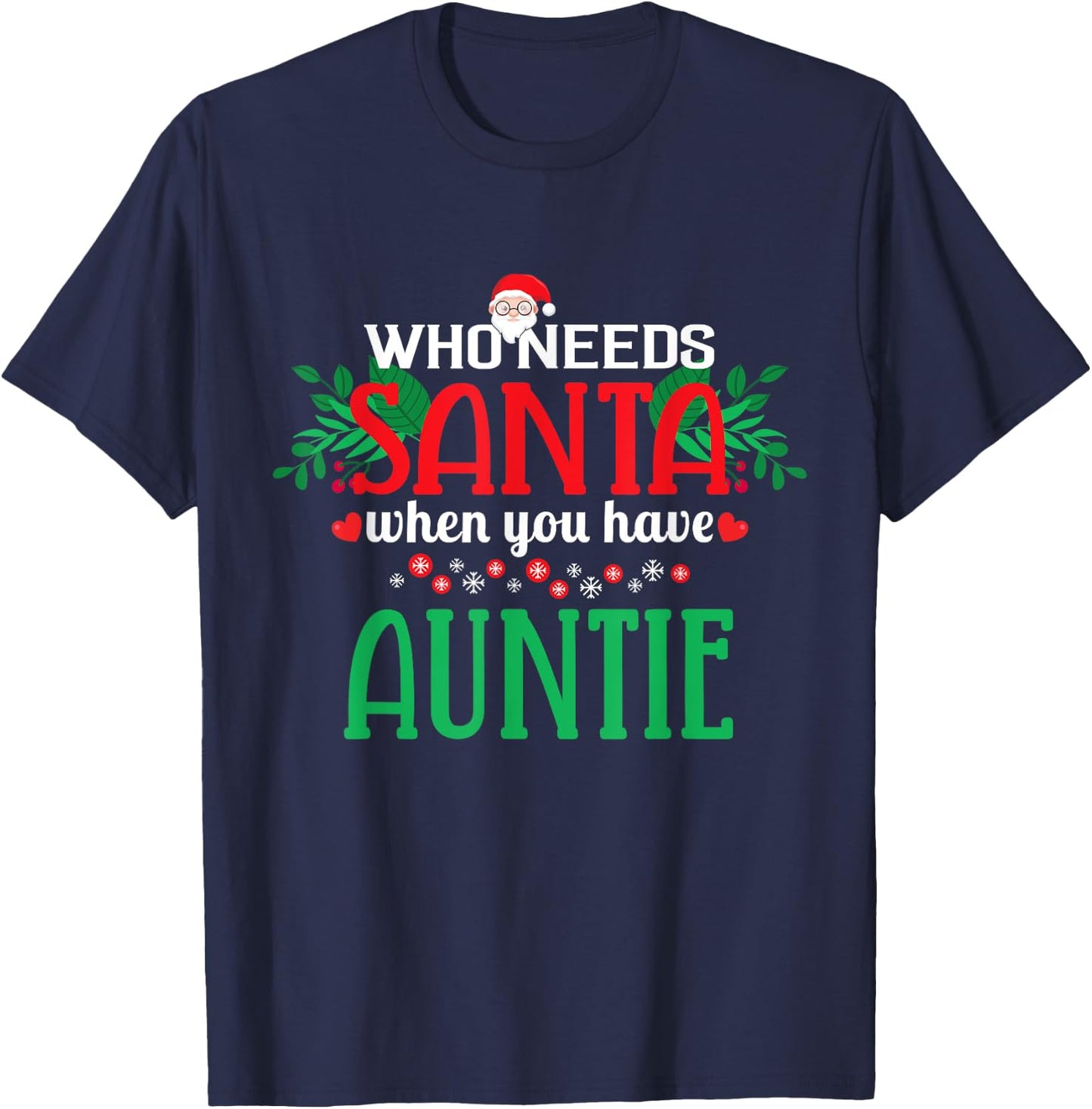 Who Needs Santa When You Have Auntie Christmas Day T-Shirt - T-Shirt | Navy