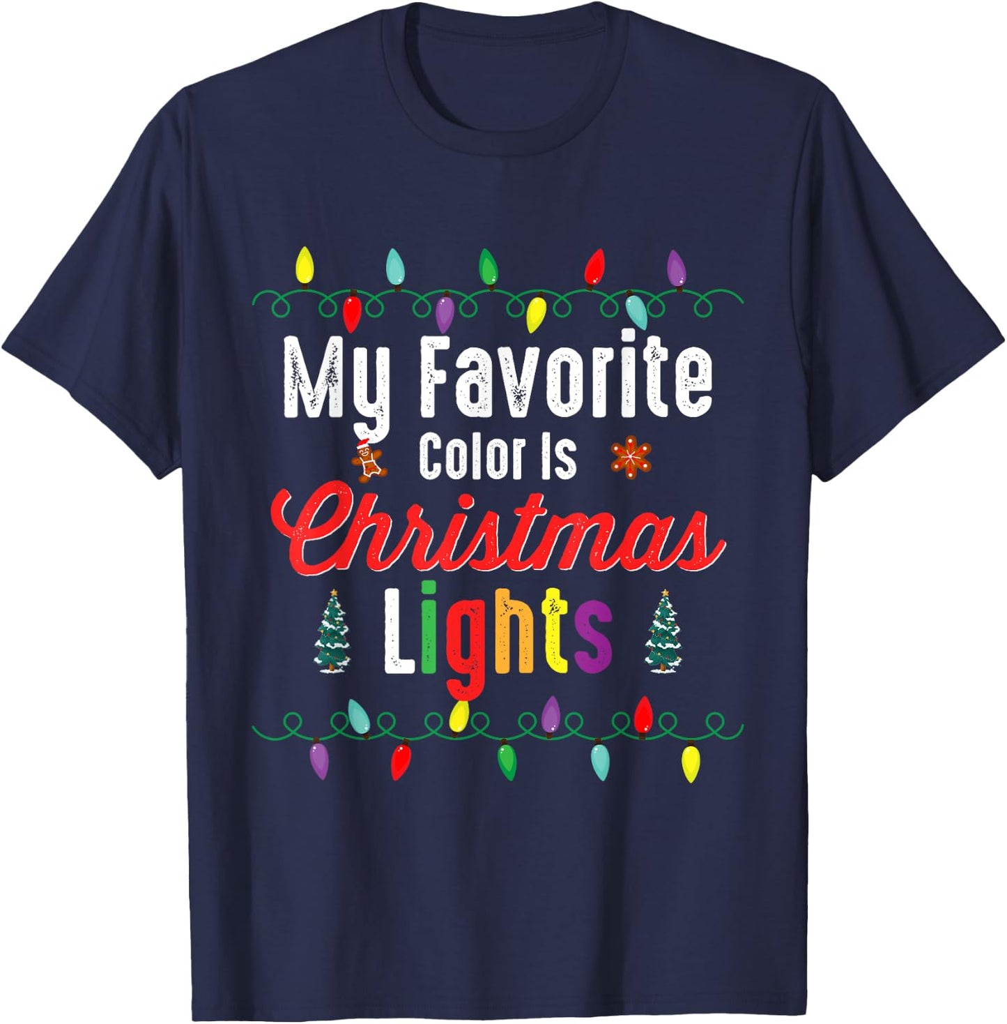 My Favorite Color Is Christmas Lights Shirt Funny Xmas Gifts T-Shirt - T-Shirt | Navy