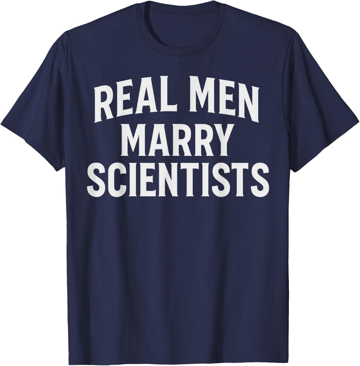 Real Men Marry Scientists Funny Husband Scientist Wife T-Shirt - T-Shirt | Navy