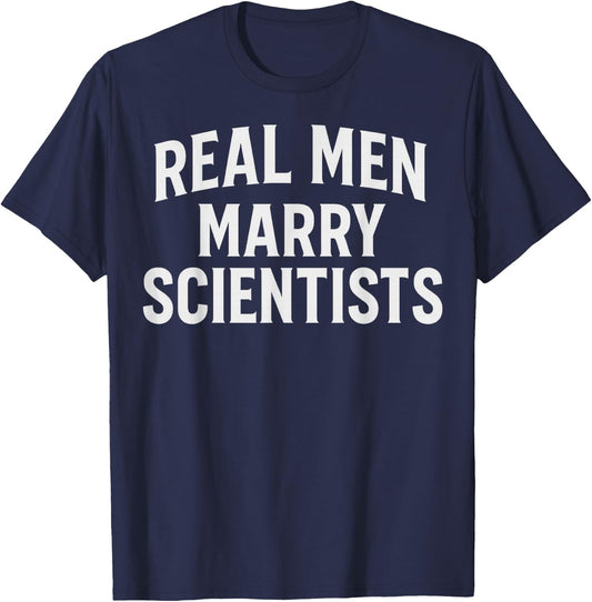 Real Men Marry Scientists Funny Husband Scientist Wife T-Shirt - T-Shirt | Navy