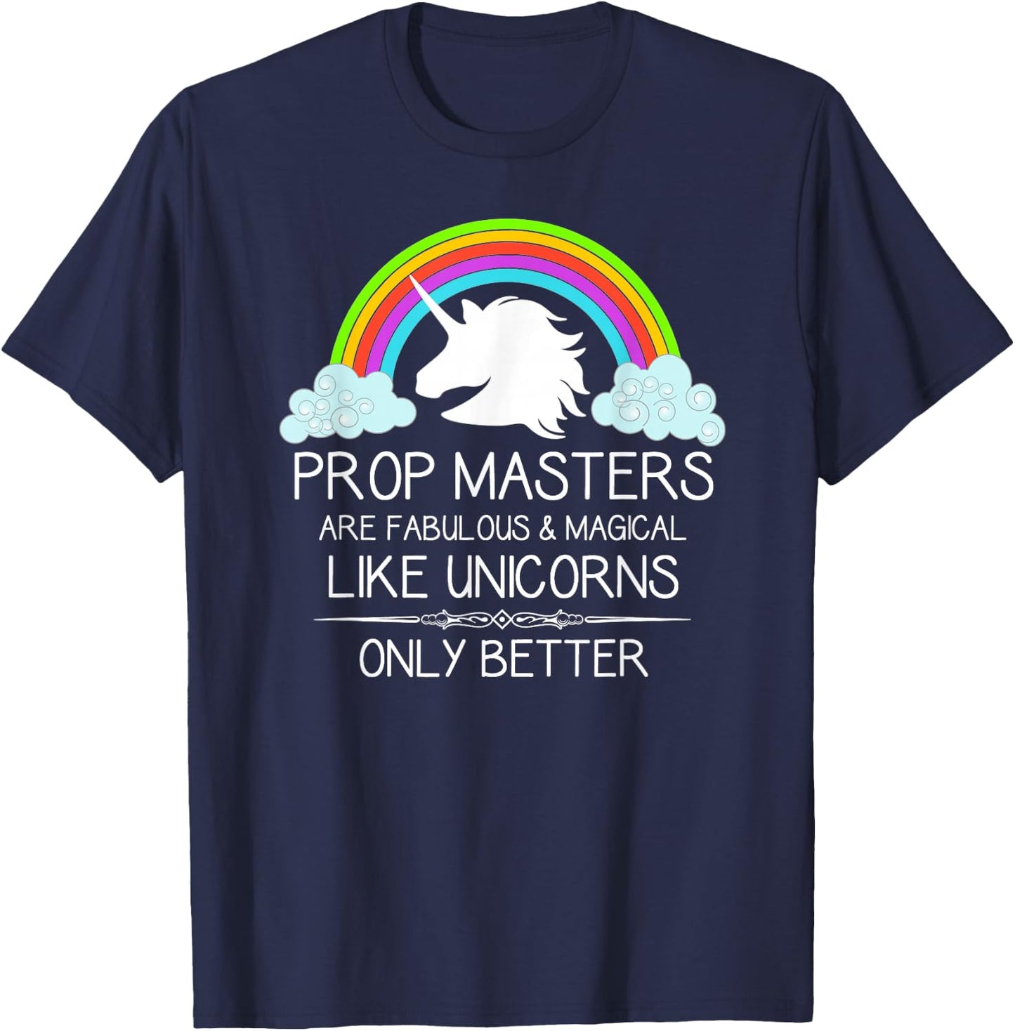 Prop Masters Are Like Unicorns Props Master Film and Theatre T-Shirt - T-Shirt | Navy
