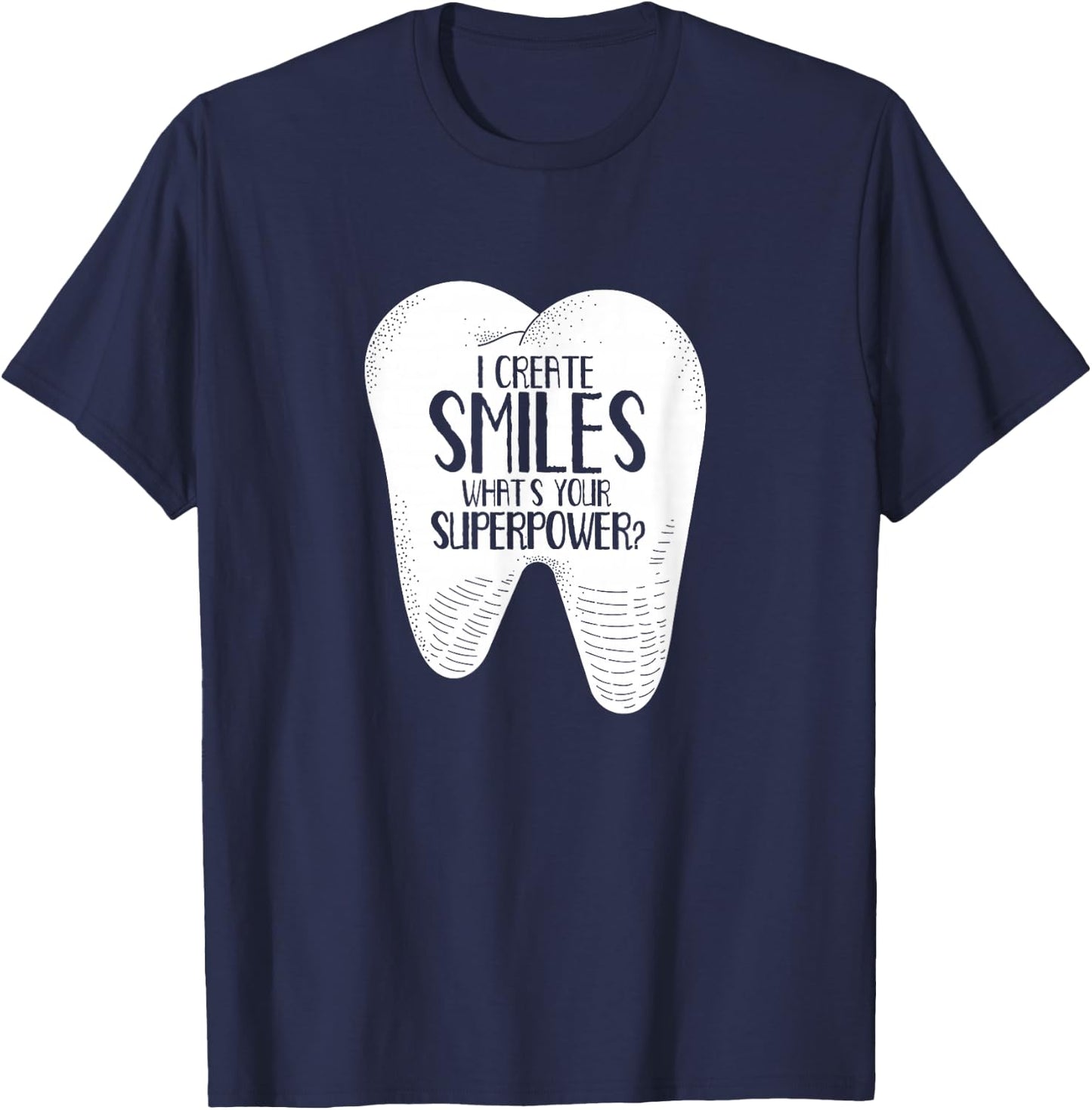 I Create Smiles Dentists Dentist Job Dentistry Tooth T-Shirt - T-Shirt | Navy