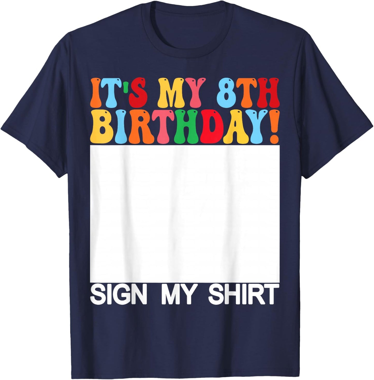 Funny Birthday - It's My 8th Birthday Sign My Shirt Kids T-Shirt - T-Shirt | Navy