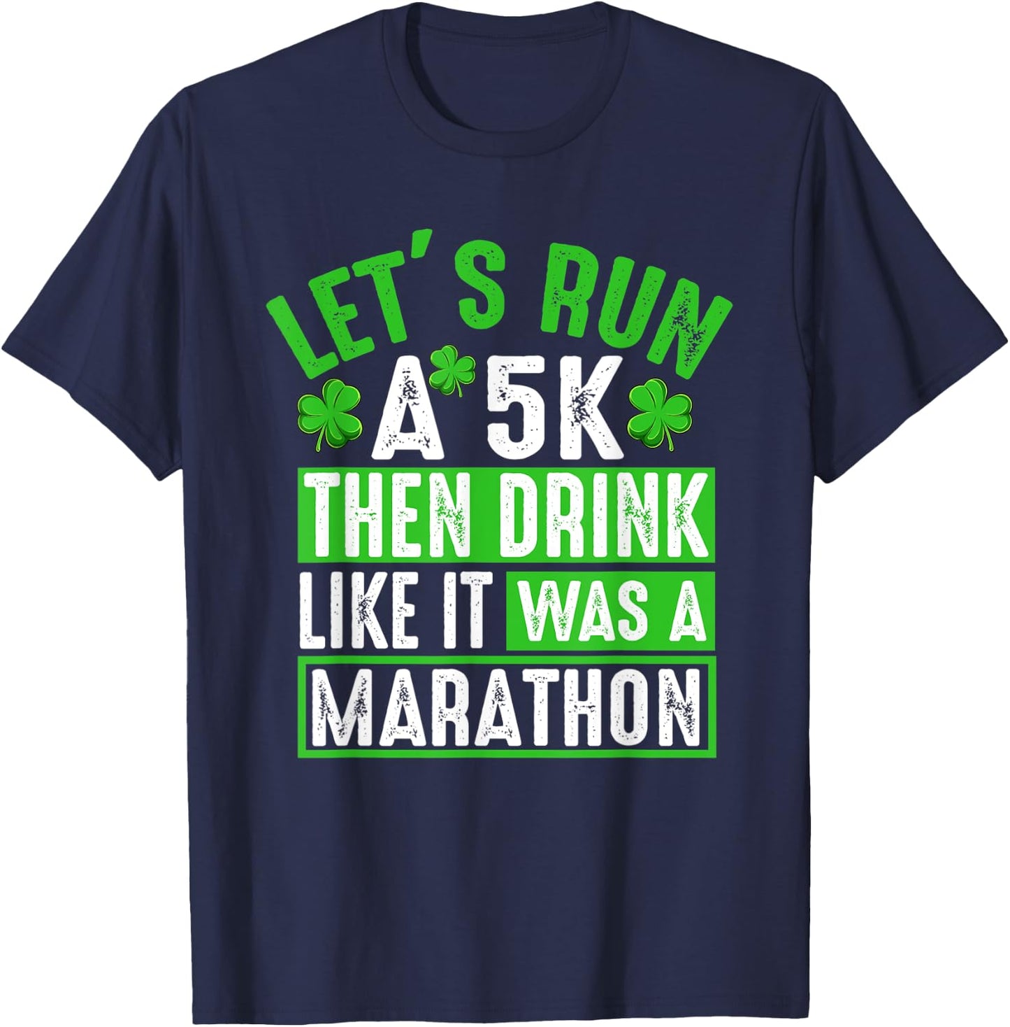 Let's Run A 5K Then Drink Marathon Funny St. Patrick's Day T-Shirt - T-Shirt | Navy