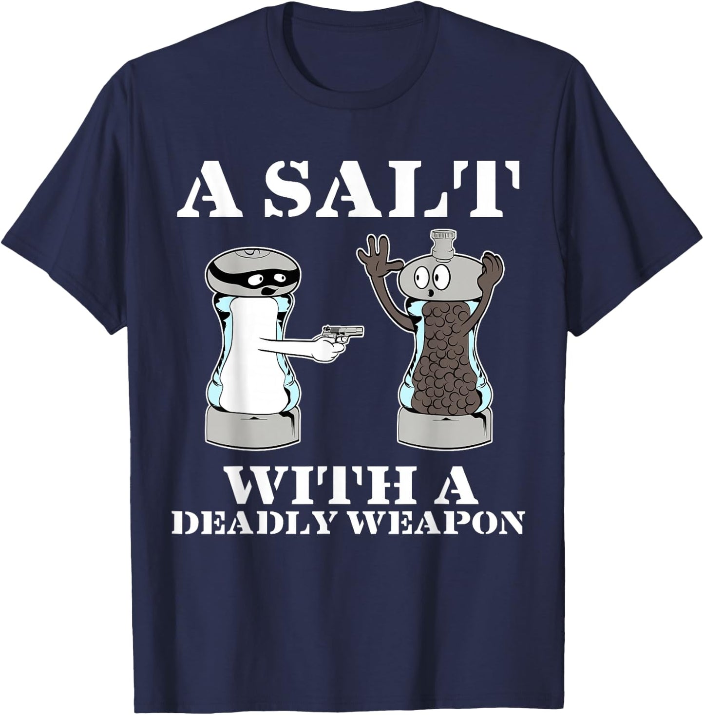 Salt with A Deadly Weapon Graphic Funny T Shirts T-Shirt - T-Shirt | Navy