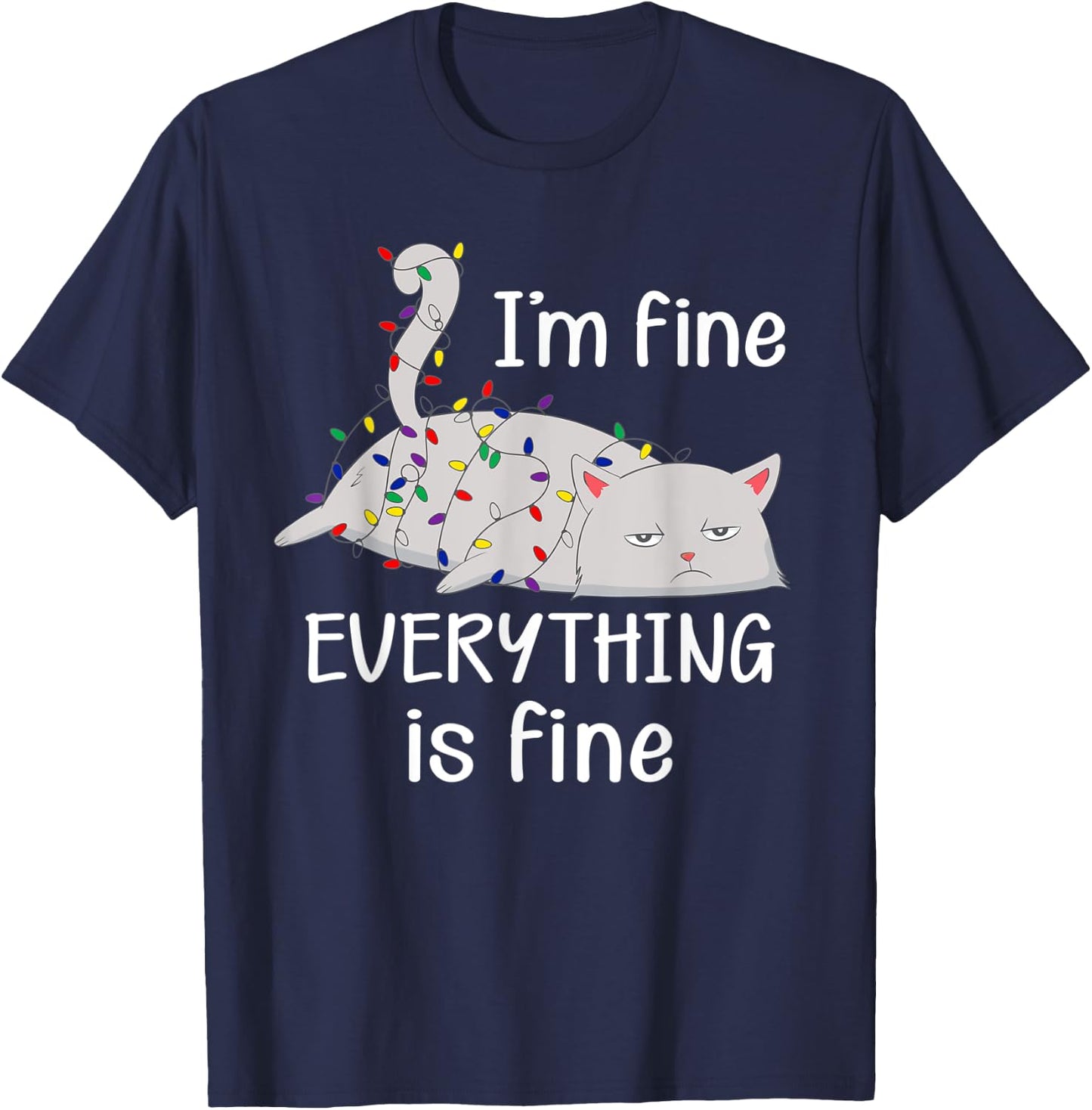 I'm Fine Everything is Fine Christmas Lights Funny Cat Lover T-Shirt - T-Shirt | Navy