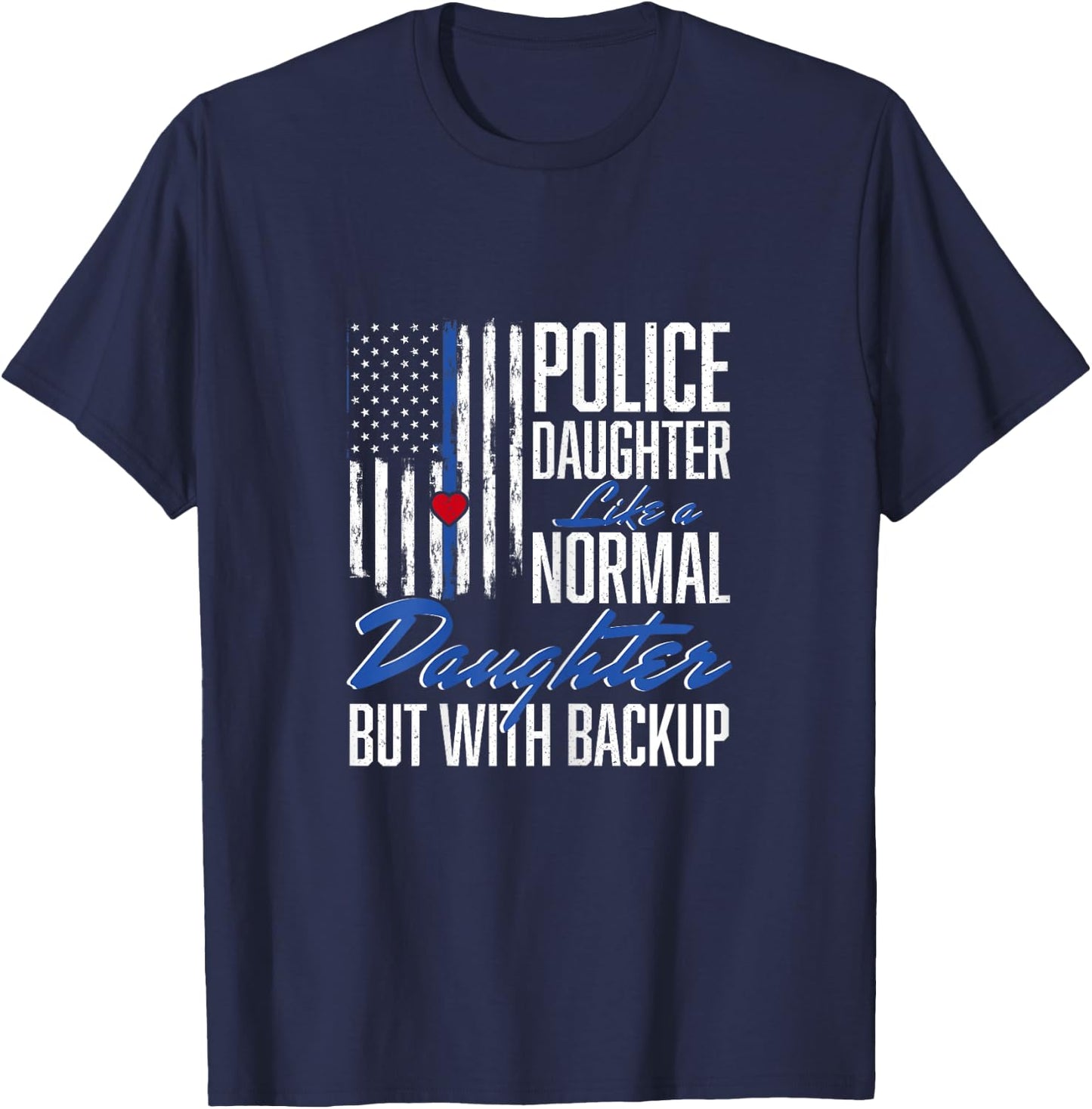 Police Daughter Like A Normal Daughter Police T-Shirt - T-Shirt | Navy