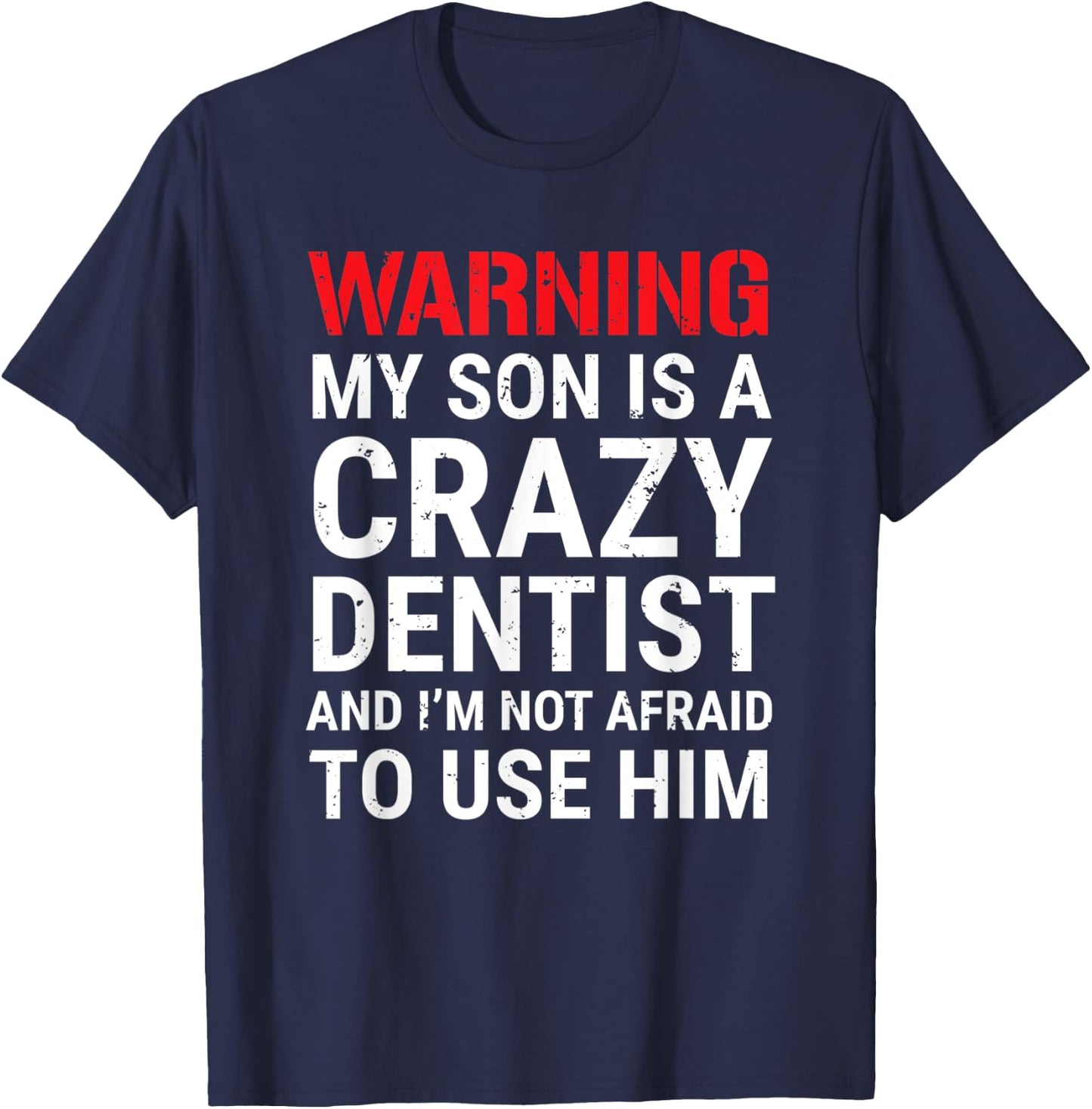 Warning My Son Is A Crazy Dentist Funny Parents Dad Mom T-Shirt - T-Shirt | Navy