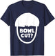 Bowl Cut? Hairstlye Haircut For Barbers Hairstylists T-Shirt - T-Shirt | Navy