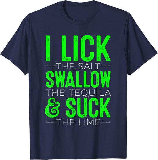 I Lick The Salt Swallow The Tequilla Cinco De Mayo Mexican T-Shirt - T-Shirt | Navy