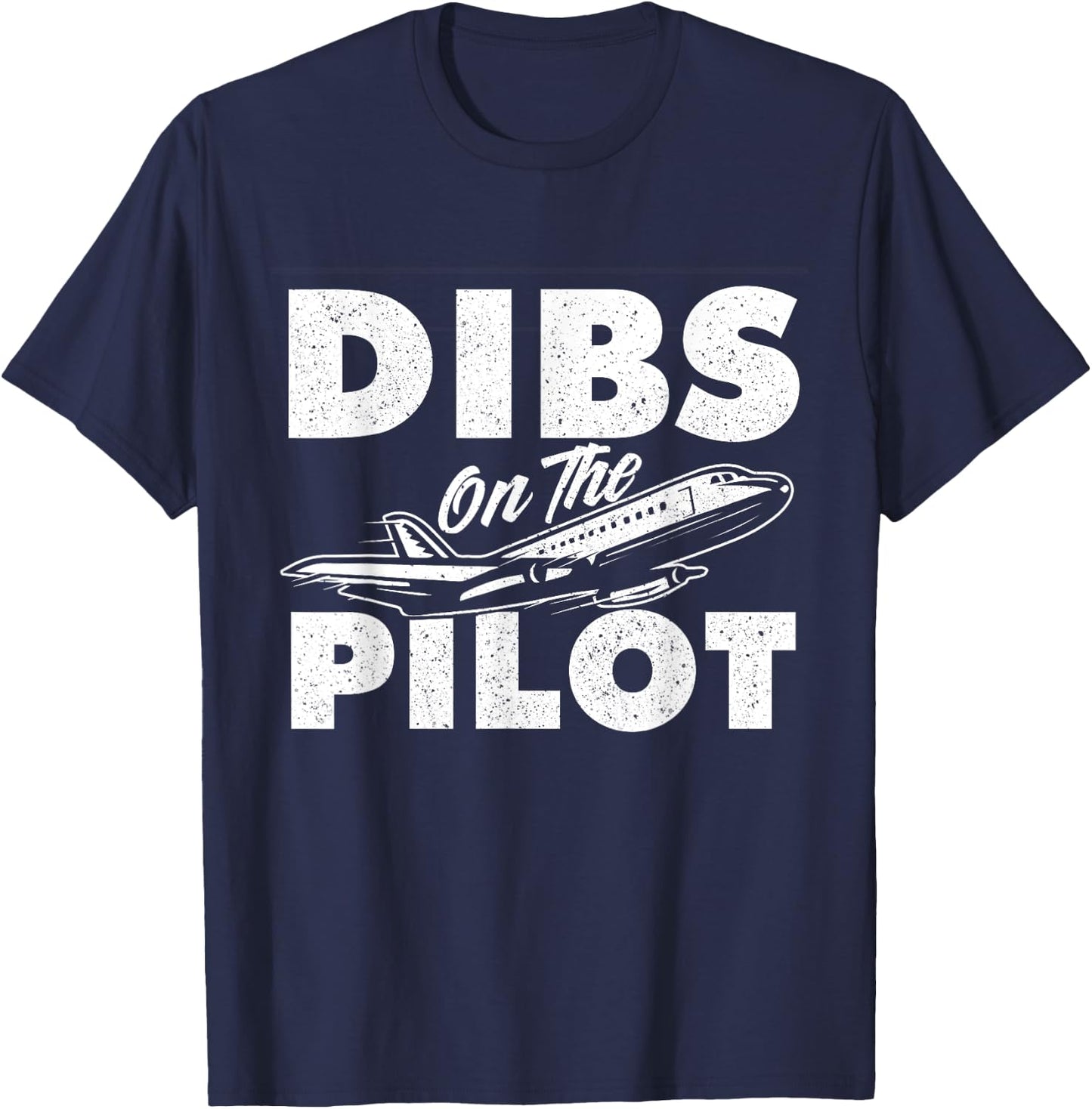 Dibs On The Pilot - Airplane Aircraft Plane Lover Girlfriend T-Shirt - T-Shirt | Navy