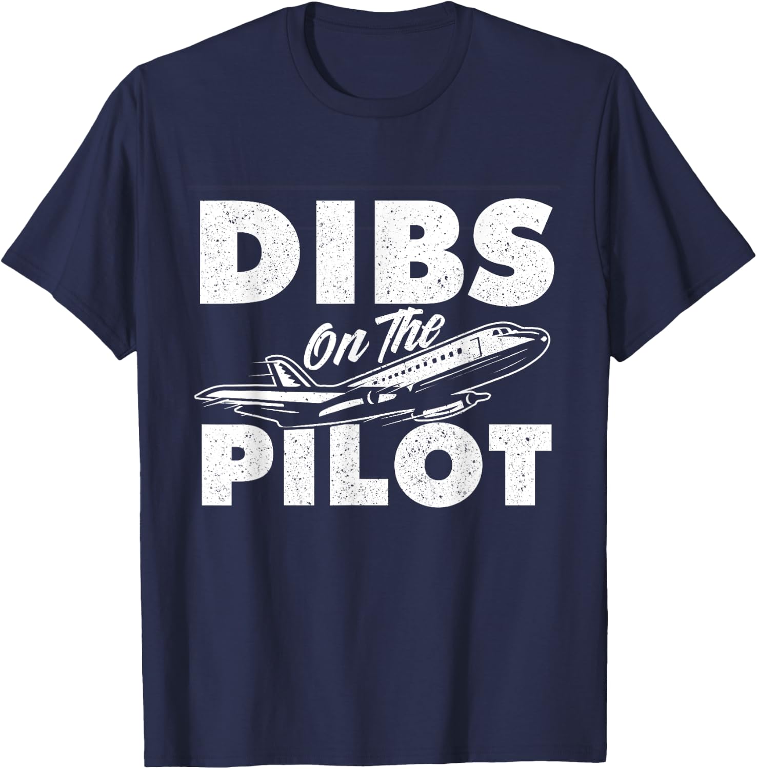 Dibs On The Pilot - Airplane Aircraft Plane Lover Girlfriend T-Shirt - T-Shirt | Navy