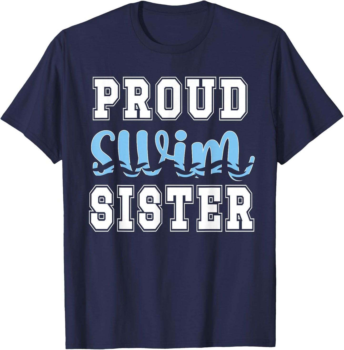 Proud Swim Sister Of A Swimmer Sister Swimming Sis T-Shirt - T-Shirt | Navy