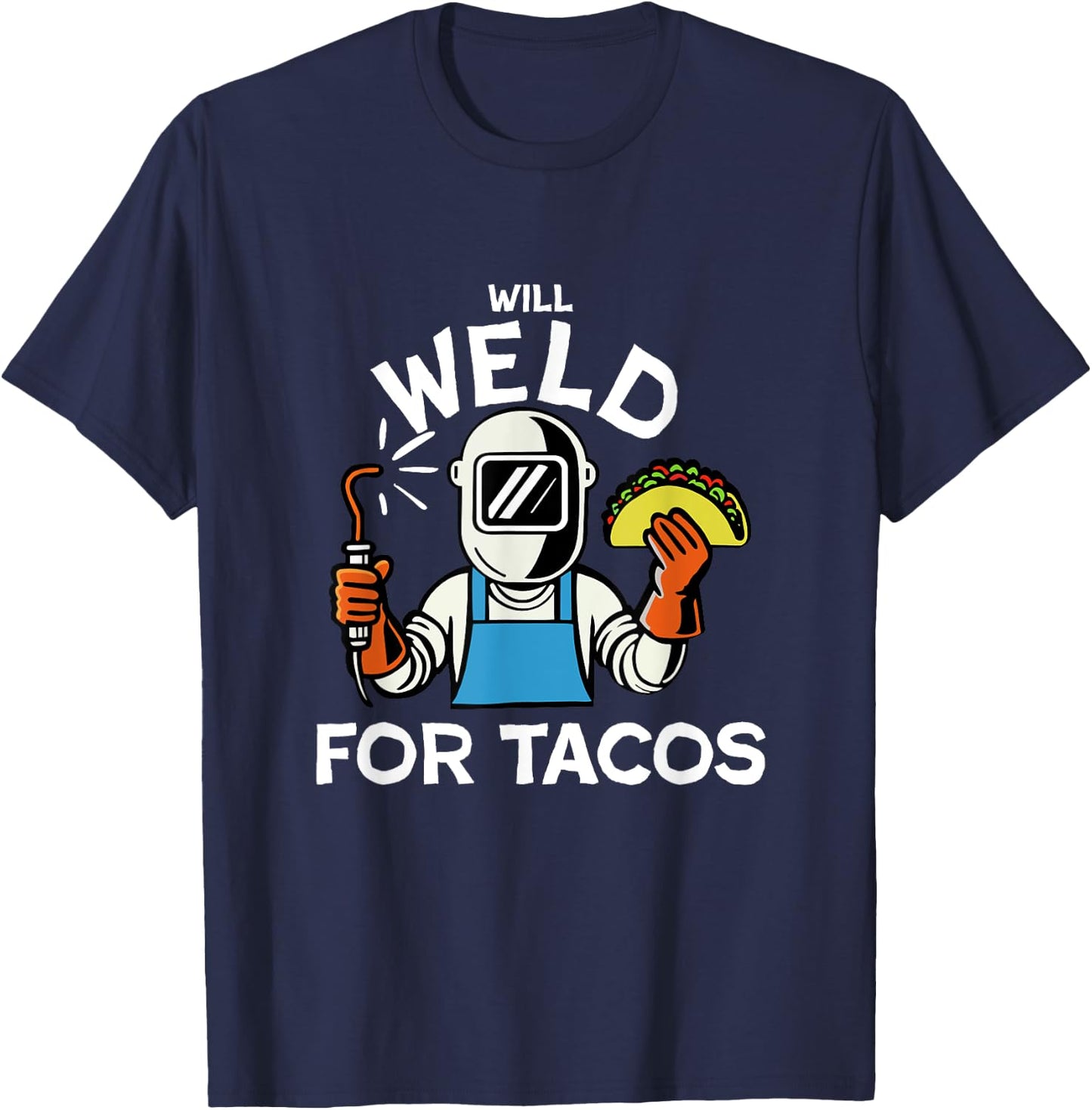Will weld for tacos funny welding and taco for metal workers T-Shirt - T-Shirt | Navy