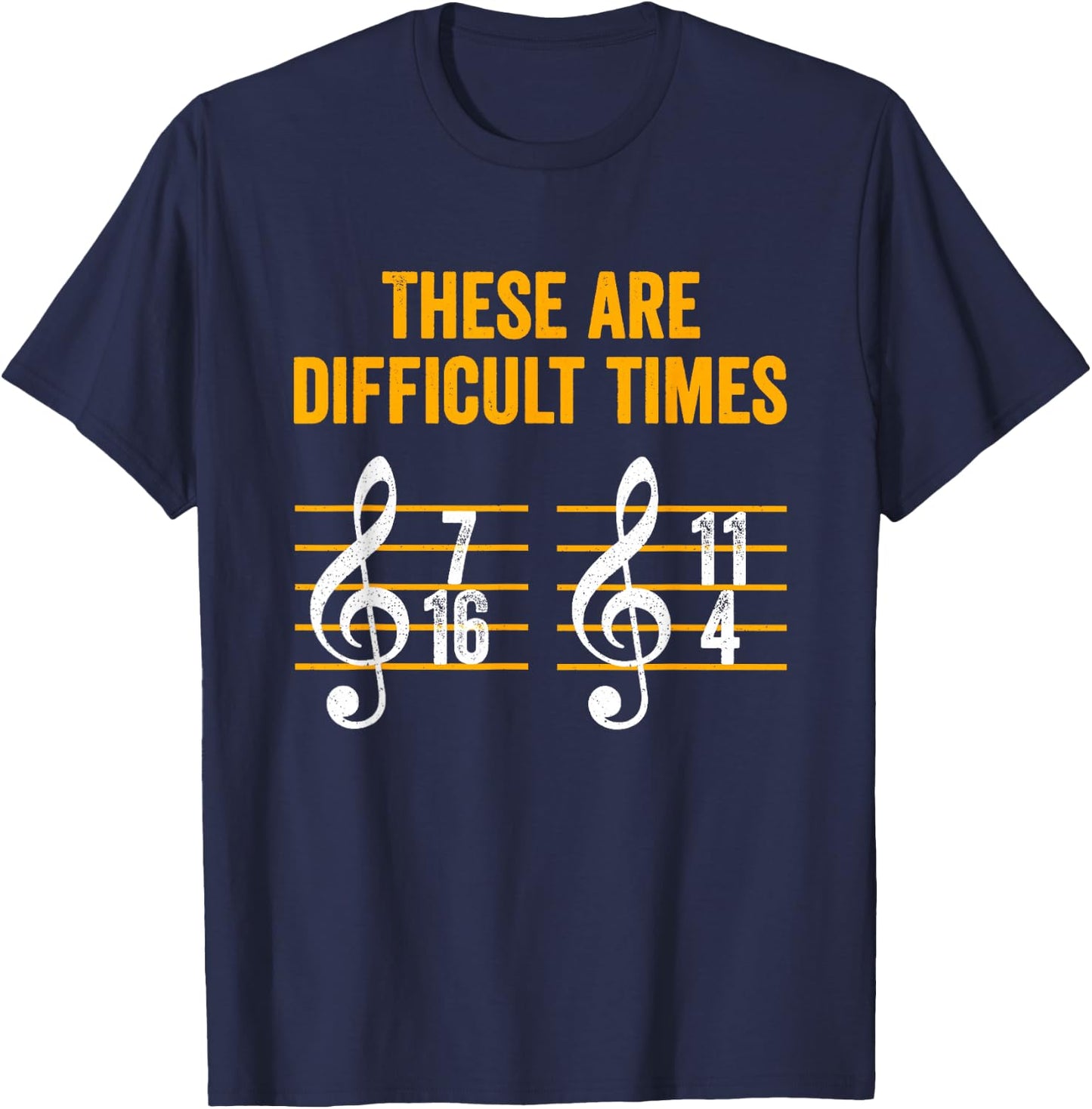 Funny Music Theory Jokes These Are Difficult Times Musician T-Shirt - T-Shirt | Navy