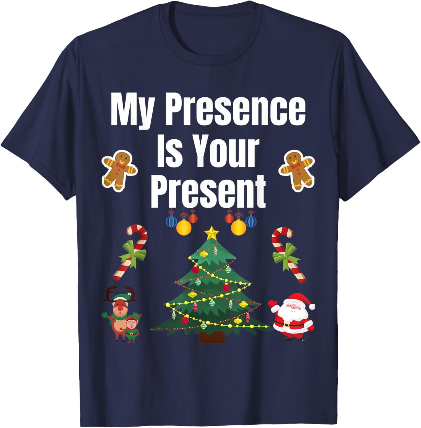 Funny Merry Christmas Sarcastic My Presence is Your Present T-Shirt - T-Shirt | Navy