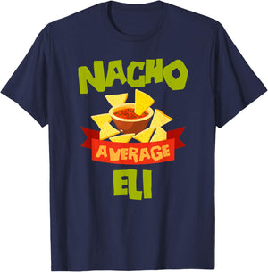 NACHO AVERAGE ELI Funny Birthday Personalized Name Gift T-Shirt - T-Shirt | Navy