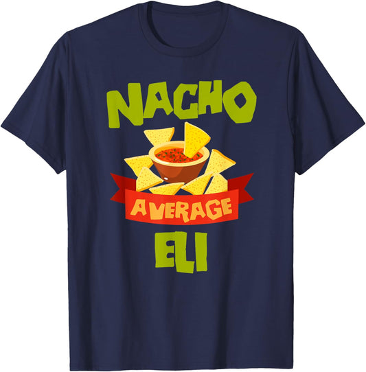 NACHO AVERAGE ELI Funny Birthday Personalized Name Gift T-Shirt - T-Shirt | Navy