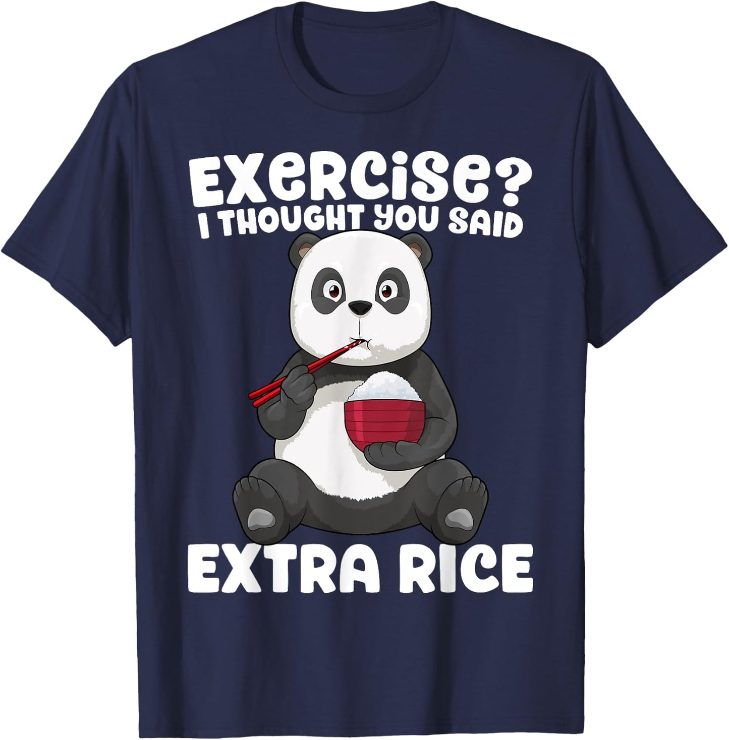 Panda Shirt Exercise I Thought You Said Extra Rice Funny Gym T-Shirt - T-Shirt | Navy
