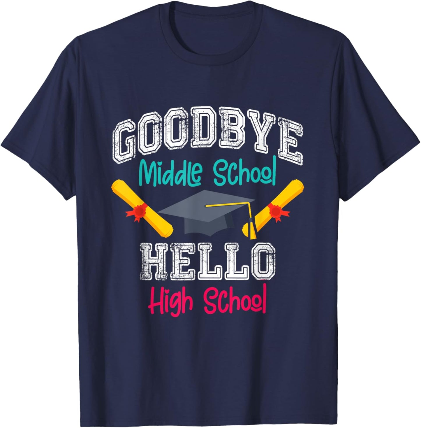 Goodbye Middle School Hello High School Funny Graduation T-Shirt - T-Shirt | Navy