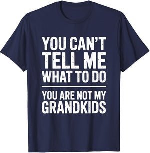 Funny You Cant Tell Me What to Do Grandkids Saying T-Shirt - T-Shirt | Navy