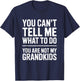Funny You Cant Tell Me What to Do Grandkids Saying T-Shirt - T-Shirt | Navy