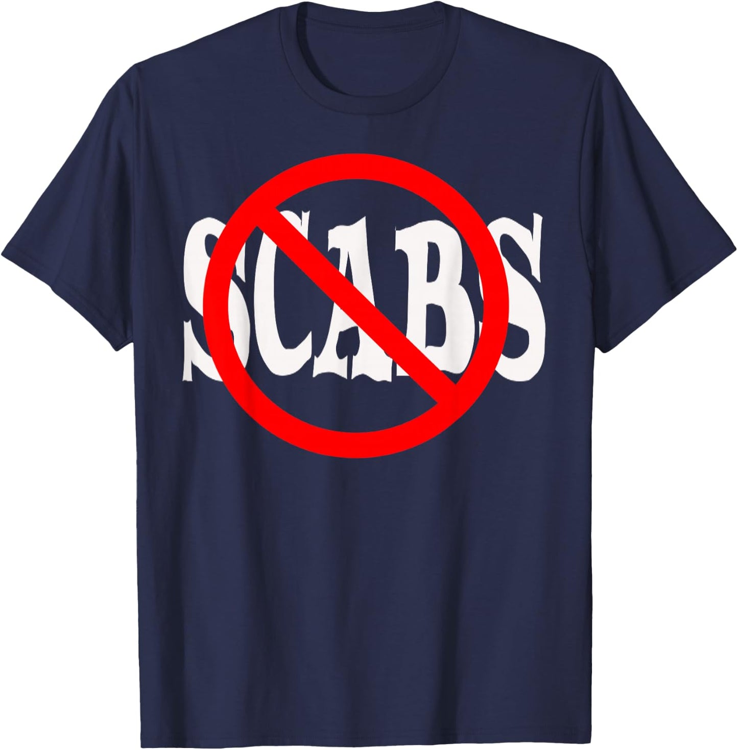 No Scabs Shirt! T-Shirt - T-Shirt | Navy