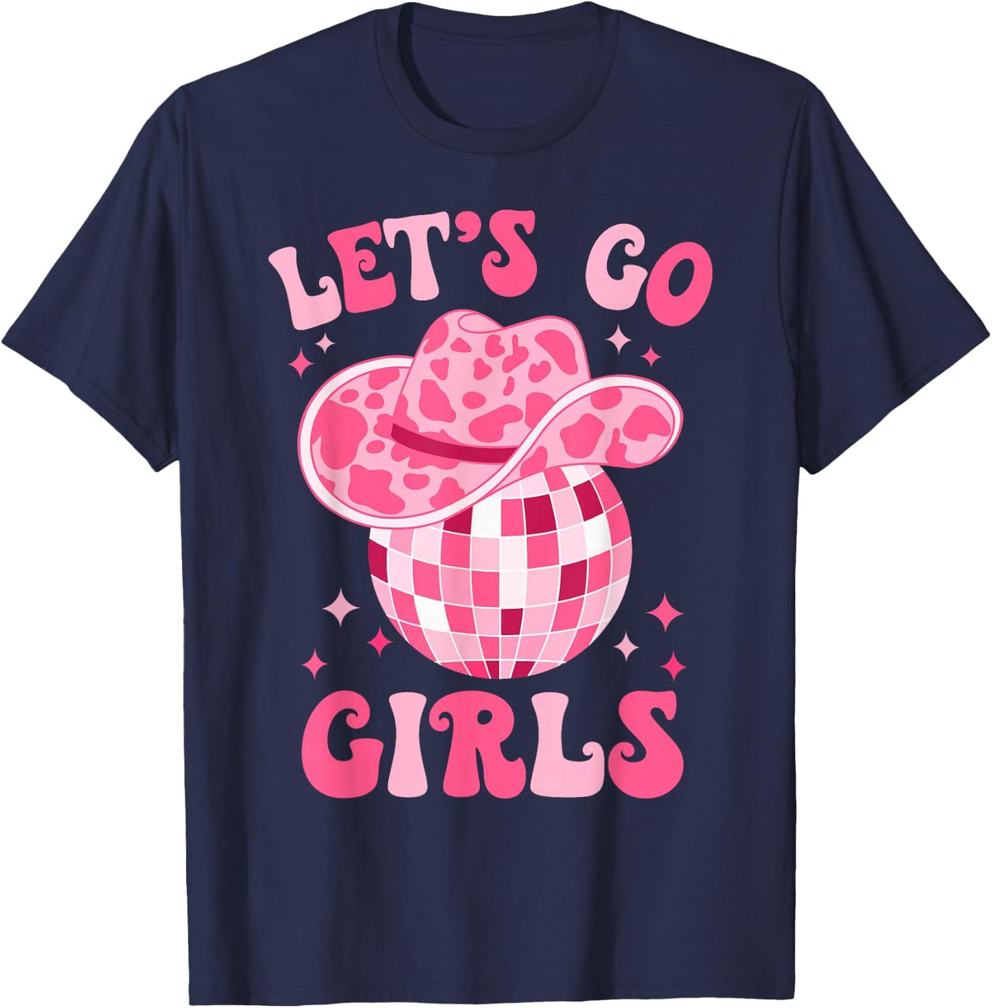 Let's Go Girls Western Cowgirl Hat Disco Party Bachelorette T-Shirt - T-Shirt | Navy