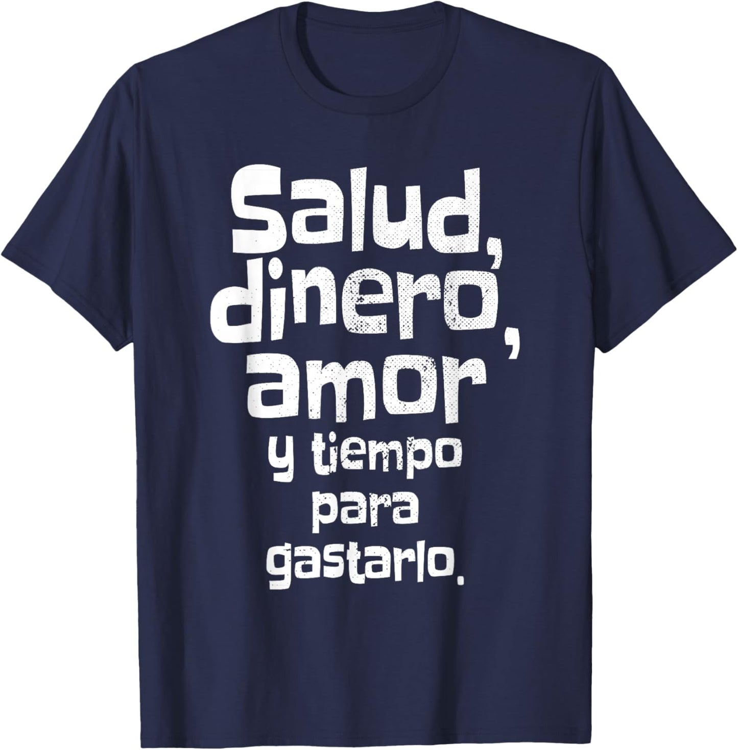 Salud Dinero Amor Y Tiempo Para Gastarlo Saying Spain T-Shirt - T-Shirt | Navy