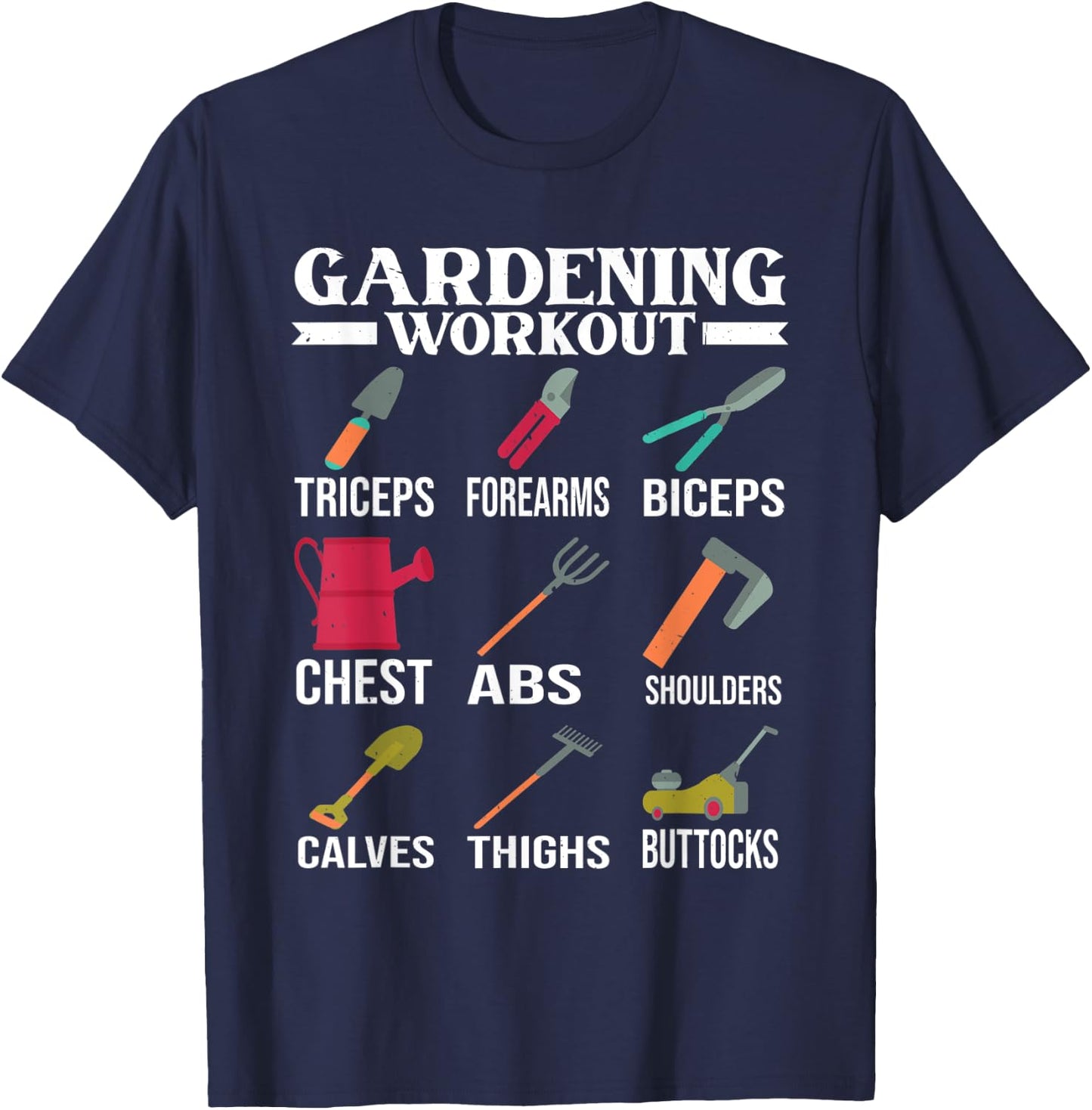 Gardening Workout Muscles Garden Tools Gardener Gym T-Shirt - T-Shirt | Navy