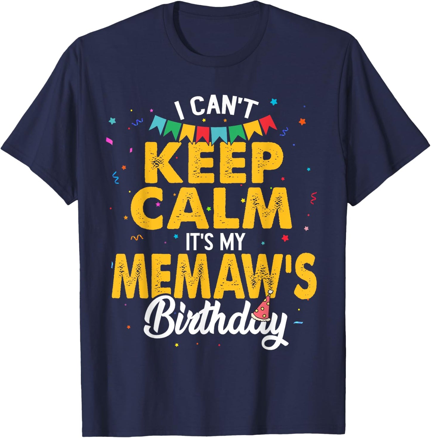 I Can't Keep Calm It's My Memaw's Birthday Grandma T-Shirt - T-Shirt | Navy