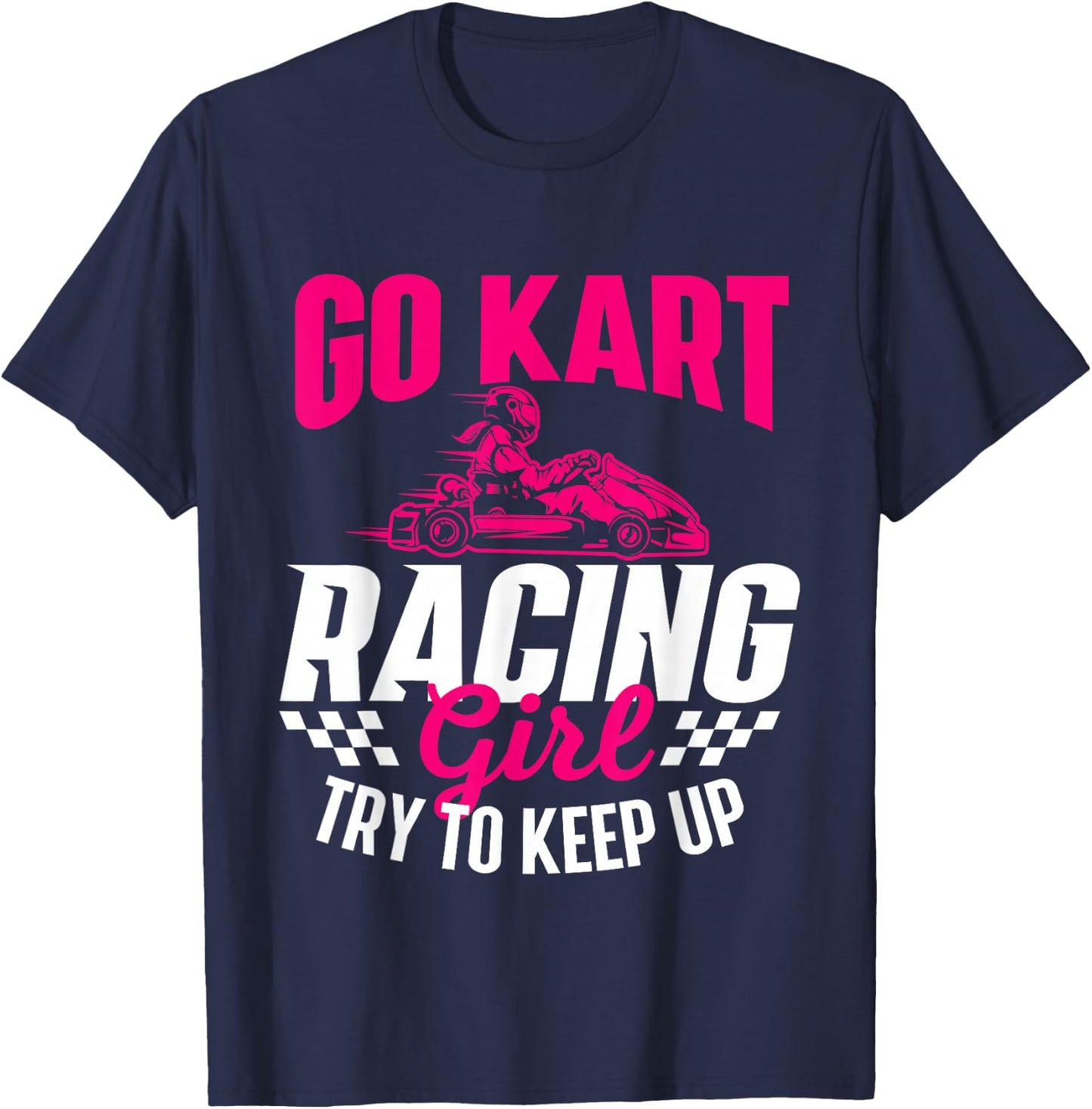 Go Kart Racing Girl - Go Karting Lover Go Cart Racing T-Shirt - T-Shirt | Navy