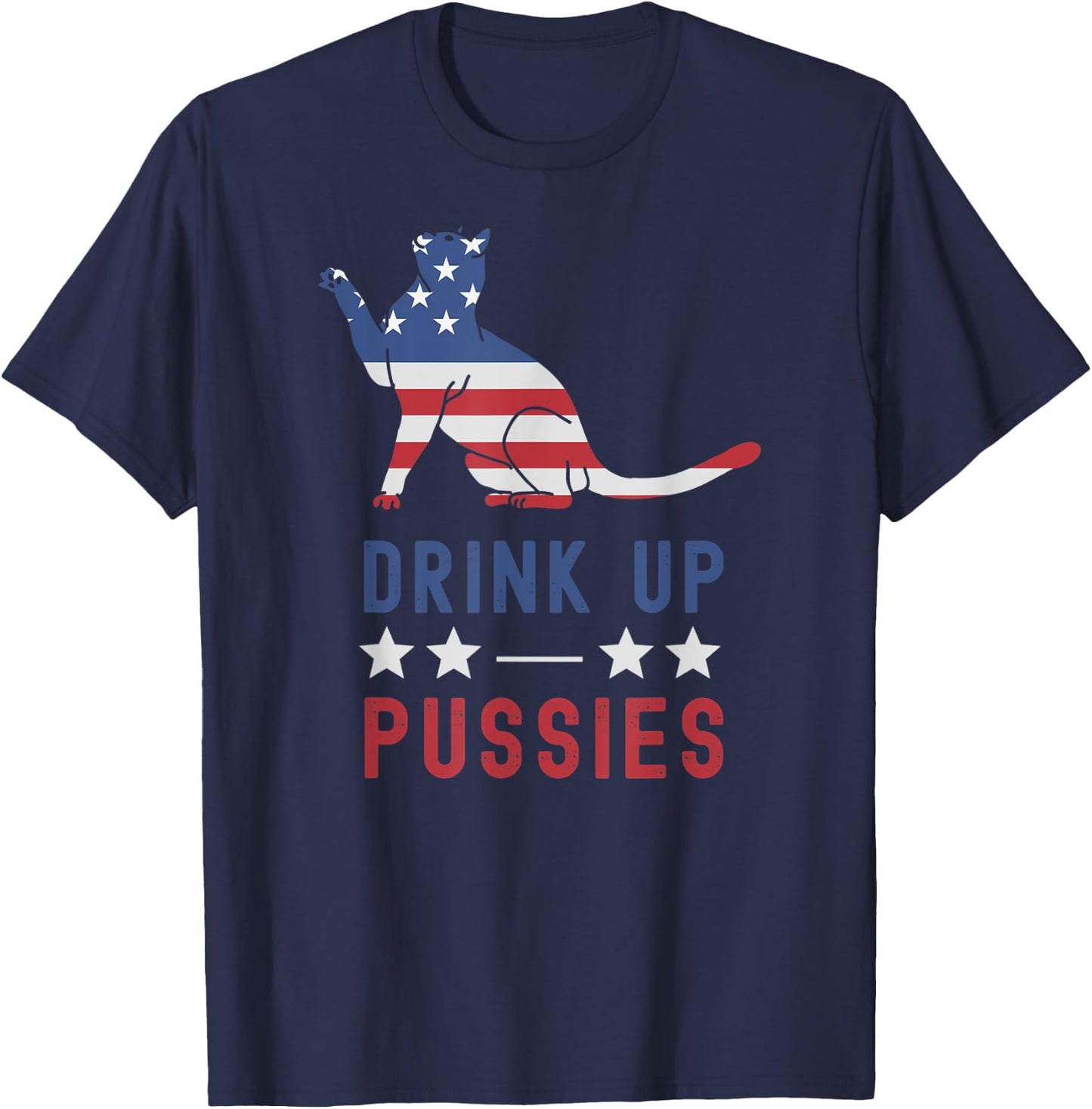 Drink Up Pussies USA Flag 4th of July Cat Lover Drinker T-Shirt - T-Shirt | Navy