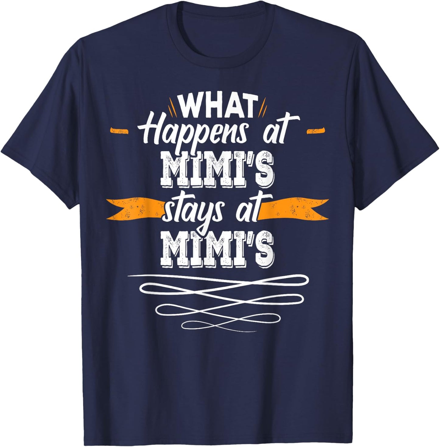 What Happens at Mimis Stays At Mimis T-Shirt - T-Shirt | Navy