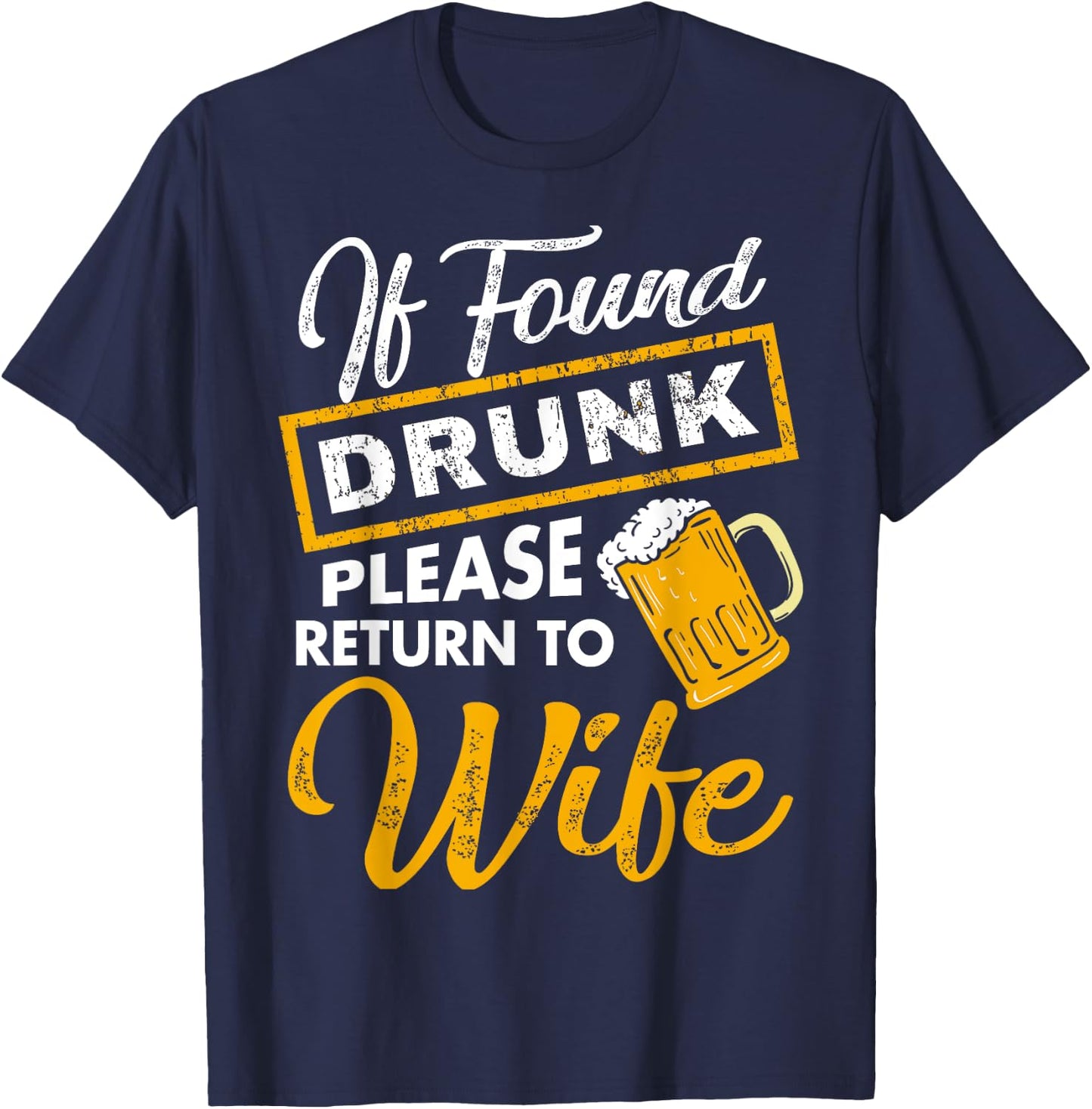 If Found Drunk Please Return To Wife T Shirt Couples Apparel T-Shirt - T-Shirt | Navy