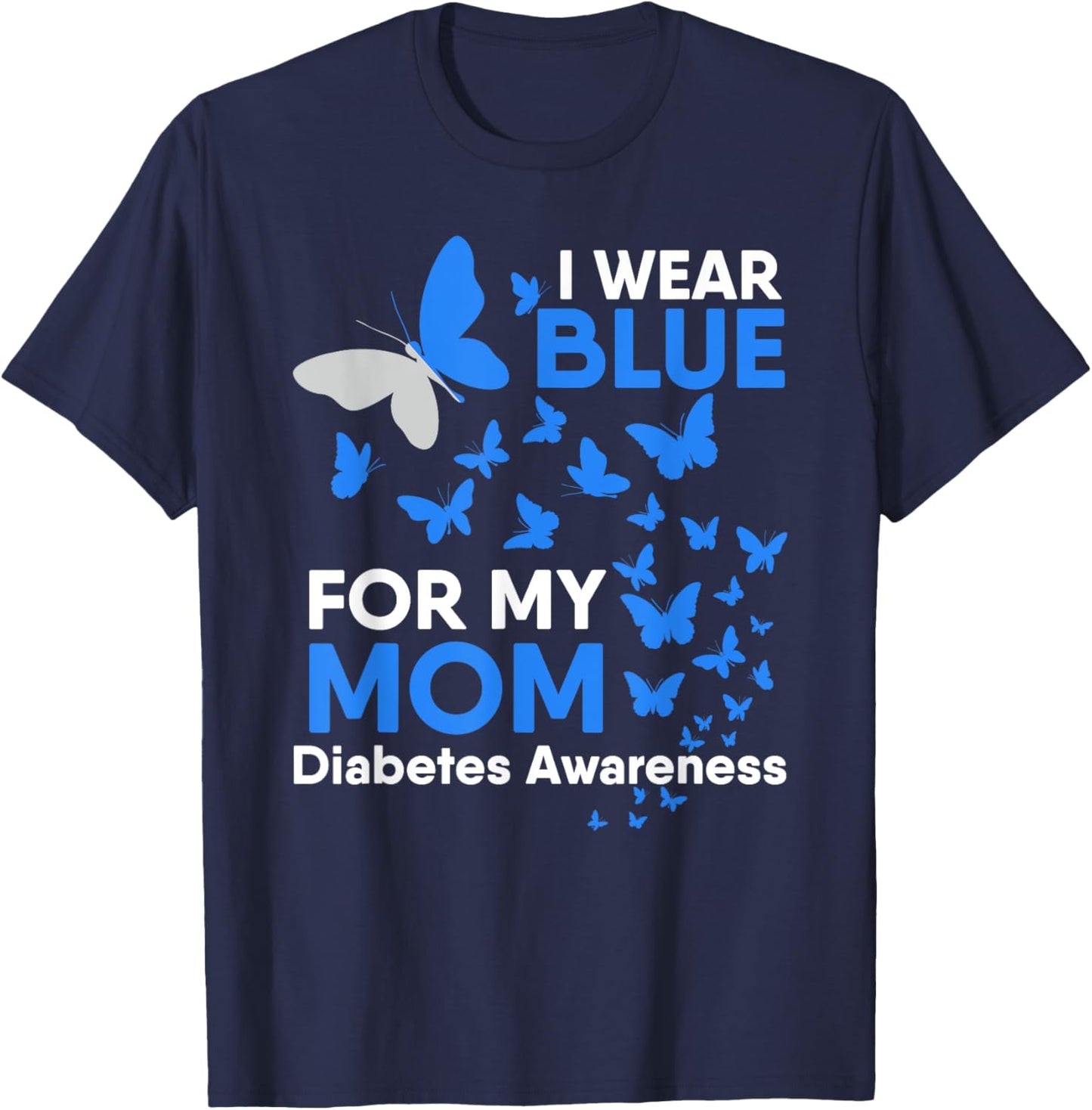 I Wear Blue for My Mom Diabetes Awareness Butterfly Gift T-Shirt - T-Shirt | Navy
