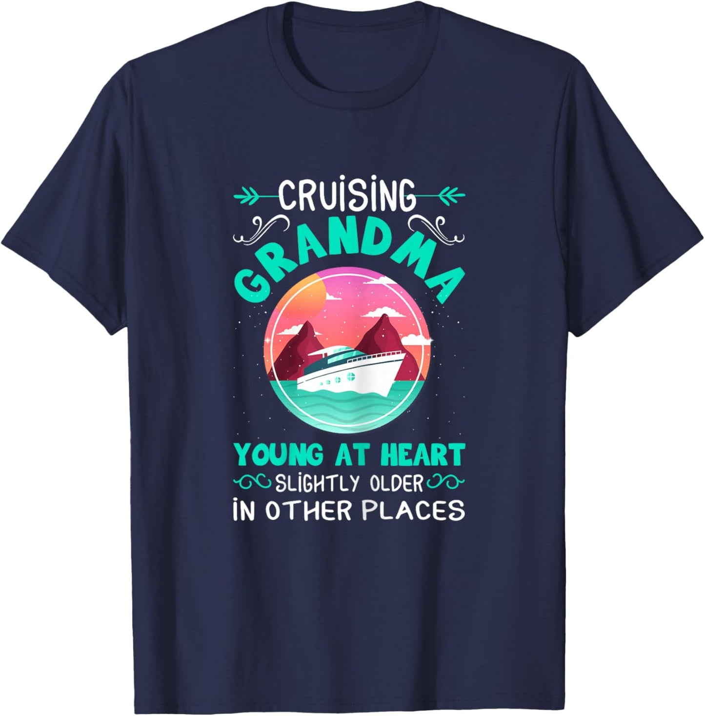 Cruise Grandma Young At Heart Slightly Older In Other Places T-Shirt - T-Shirt | Navy