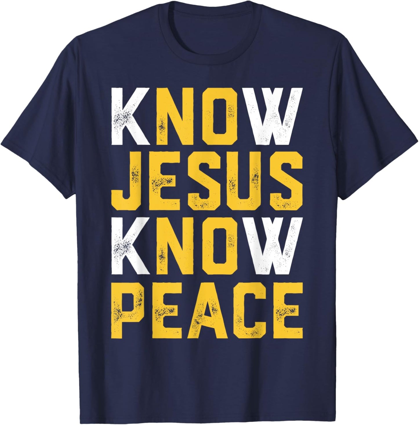 Christian Faith Religious Pastor Know Jesus Know Peace Quote T-Shirt - T-Shirt | Navy
